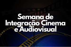 Conquista: Semana de Integração Cinema e Audiovisual – Programação