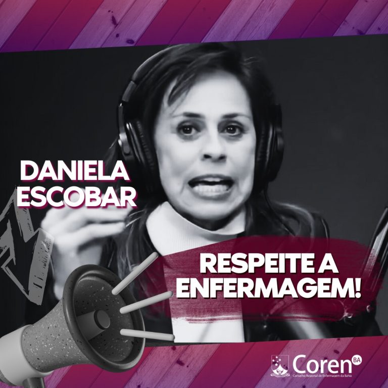 Coren-BA repudia atriz Daniela Escobar por declaração  preconceituosa às profissionais de Enfermagem