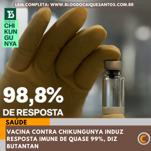 Vacina da chikungunya induz resposta imune em 98,8% dos vacinados, mostra estudo de fase 3 do Butantan