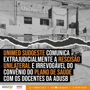 Unimed rescinde contrato de plano de saúde com Adusb por decisão unilateral e irrevogável
