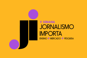 Semana Jornalismo Importa debate “Ensino, Mercado e Pesquisa”