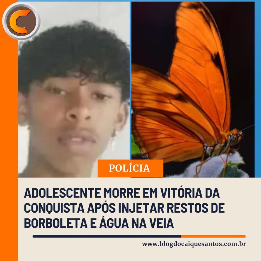 Adolescente morre em Vitória da Conquista após injetar restos de borboleta e água na perna