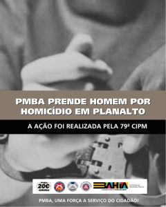 79ª CIPM prende homem por homicídio em Planalto