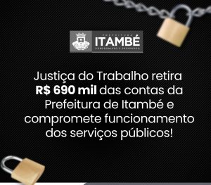Justiça do Trabalho retira R$ 690 mil das contas da Prefeitura de Itambé e serviços públicos podem ser comprometidos