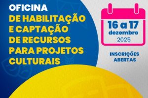 Secretaria de Cultura abre inscrições para Oficina de Habilitação e Captação de Recursos para Projetos Culturais