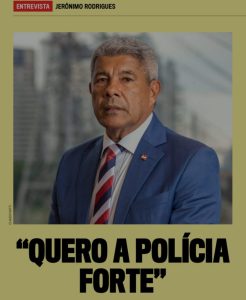 “Bandido bom é bandido preso e entregue à Justiça”, afirma Jerônimo Rodrigues, em entrevista à Veja