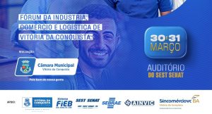 Câmara Municipal de Vitória da Conquista realiza o 1º Fórum da Indústria, Comércio e Logística