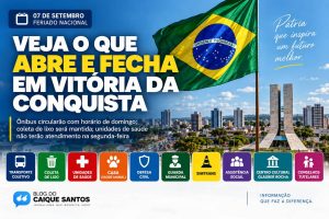 Veja o que abre e fecha em Vitória da Conquista no feriado de 7 de Setembro